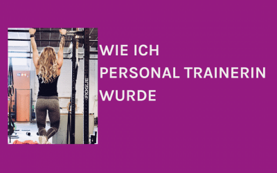 Wie ich Personal Trainerin wurde